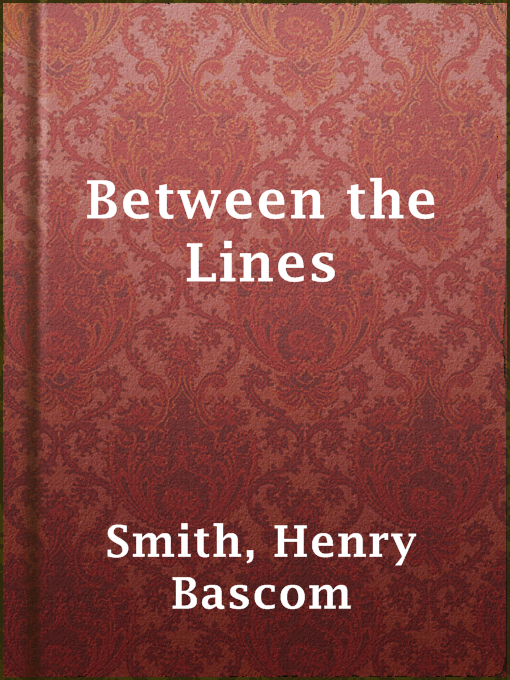 Title details for Between the Lines by Henry Bascom Smith - Available